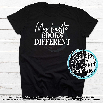 My Hustle Looks Different T-Shirt